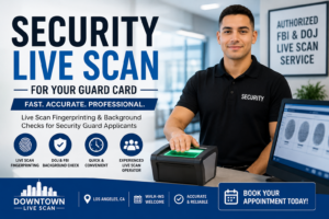 Security Live Scan fingerprinting for California Guard Card applicants in Los Angeles