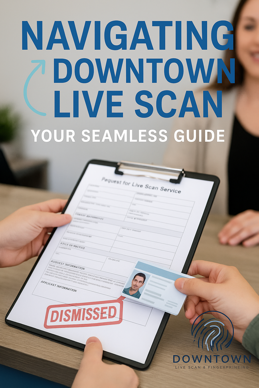 Customer handing a Live Scan request form and ID at a counter with the bold title text “Navigating Downtown Live Scan – Your Seamless Guide” and Downtown Live Scan logo watermark.