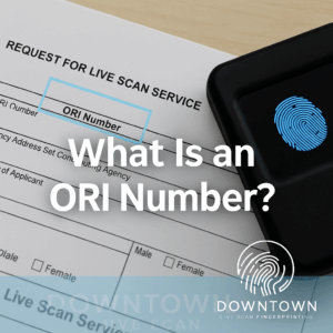 Live Scan request form with the “ORI Number” field highlighted and a fingerprint scanner on a desk, overlay text “What Is an ORI Number?” with Downtown Live Scan logo watermark.